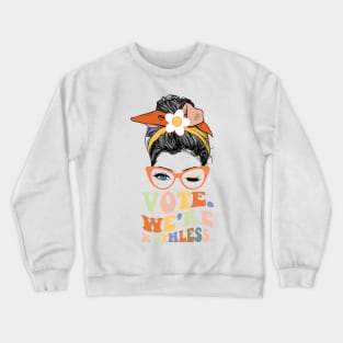 Vote we're ruthless Crewneck Sweatshirt